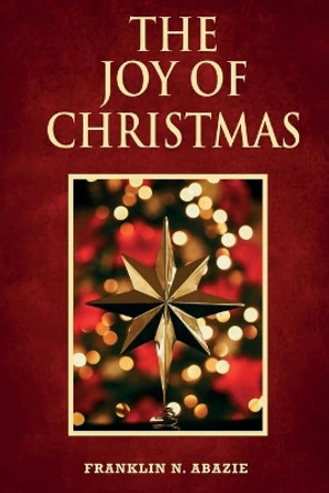 The Joy of Christmas: Joy by Franklin N Abazie 9781945133855