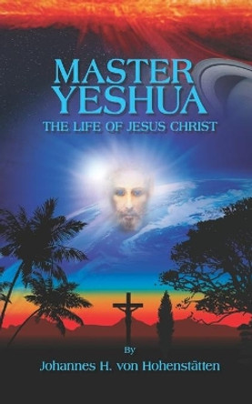 Master Yeshua: The Life of Jesus Christ by Peter Windsheimer 9781698582979