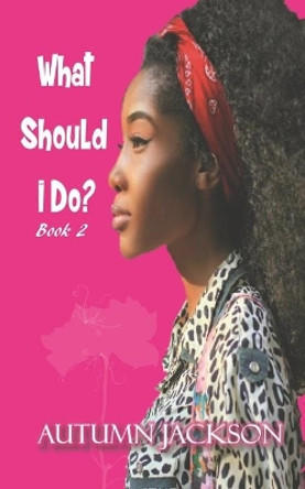 What Should I Do by Autumn Jackson 9781945145506