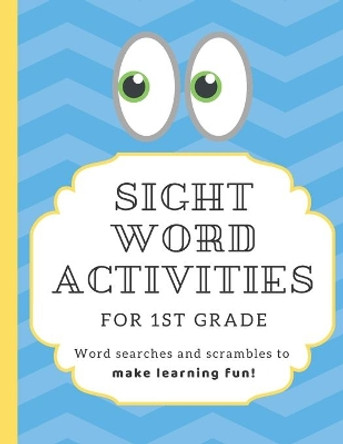 Sight Word Activities for 1st Grade: High frequency word games and puzzles to make learning fun for kids age 5-7 with answer keys by Learning Play Press 9781700535160