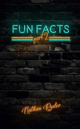 Fun Facts Part 2: 1,000 Random Fun Facts by Nathan Ryder 9781700200310
