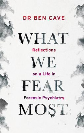 What We Fear Most by Dr Ben Cave