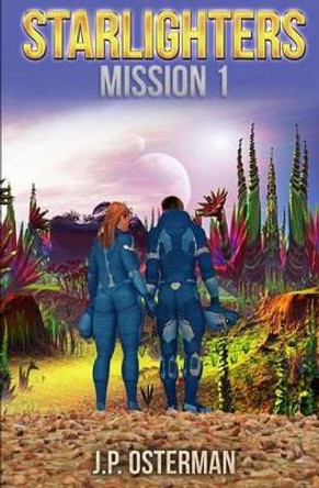 Starlighters Mission 1 by J P Osterman 9781539517535