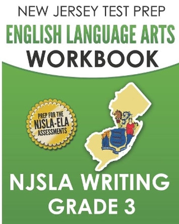 NEW JERSEY TEST PREP English Language Arts Workbook NJSLA Writing Grade 3 by J Hawas 9781701257658