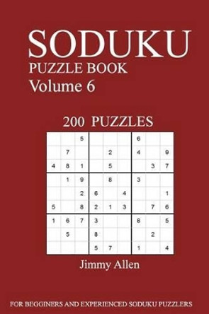 Sudoku Puzzle Book: [2017 Edition] 200 Puzzles Volume 6 by Jimmy Allen 9781539539278