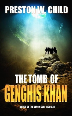 The Tomb of Genghis Khan by Preston William Child 9781701899339