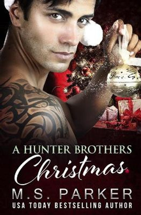 A Hunter Brothers Christmas by M S Parker 9781706191230