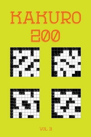 Kakuro 200 Vol 3: One of the oldest logic puzzles, Cross Sums Puzzle Book by Tewebook Cross Sums 9781706847397