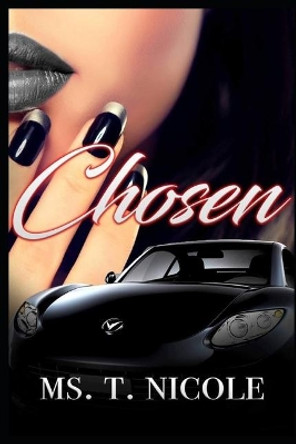 Chosen: A Story of Love (Novella) by MS T Nicole 9781700489098