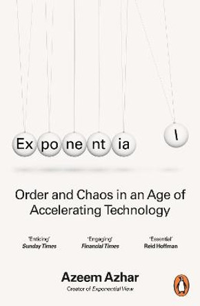 Exponential: How to Thrive in an Age of Accelerating Technology by Azeem Azhar