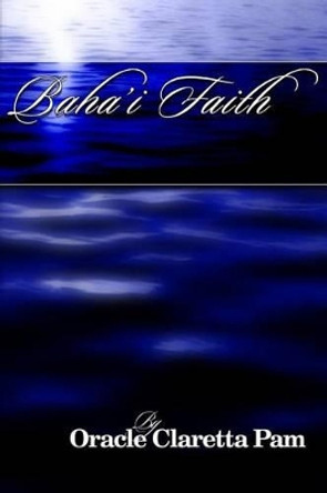 Bahai Faith by Oracle Claretta Pam 9781491316269