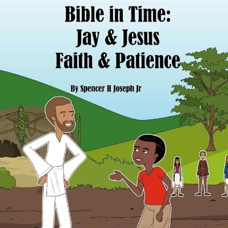 Bible in Time: Jay and Jesus: Faith & Patience by Spencer Joseph Jr 9781718602687