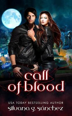 Call of Blood: A Novel of the Unnatural Brethren by Silvana G Sanchez 9781717522153