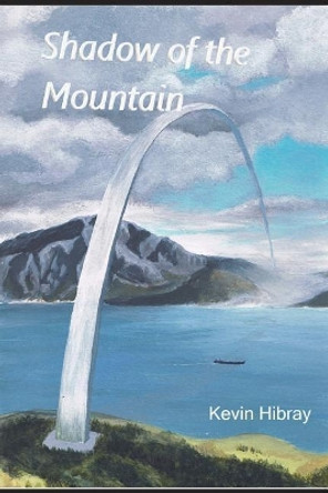 Shadow of the Mountain by Kevin Hibray 9781717796370