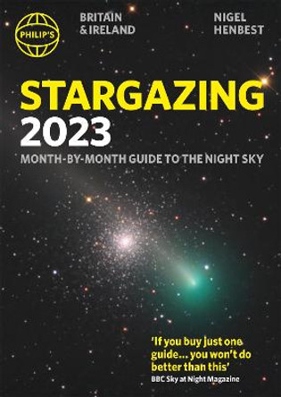 Philip's Stargazing 2023 Month-by-Month Guide to the Night Sky Britain & Ireland by Nigel Henbest