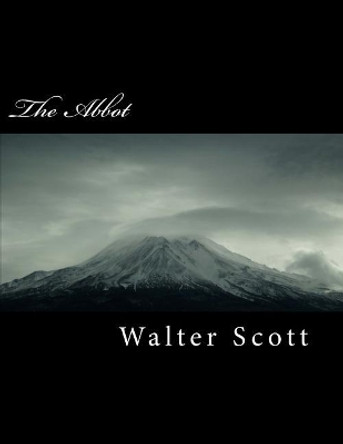 The Abbot by Sir Walter Scott 9781718734159