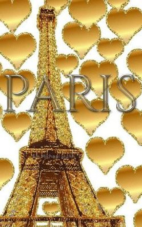 Paris gold glitter Hearts eiffel Tower creative blank journal by Sir Michael Huhn 9781714289578