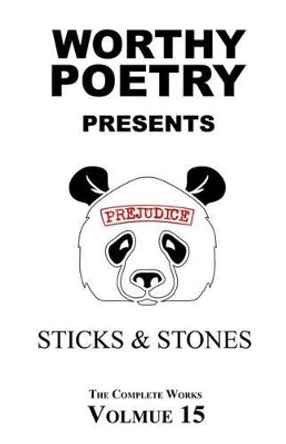 Worthy Poetry: Sticks & Stones by Michael Worthy 9781530551255