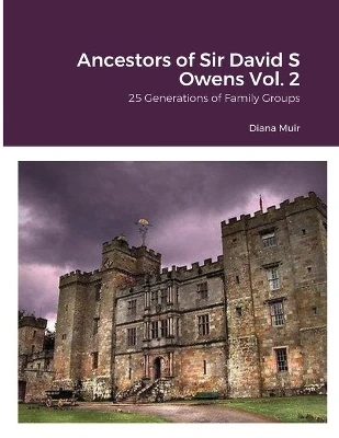 Ancestors of Sir David S Owens Vol. 2 by Diana Muir 9781716718861