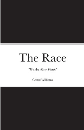 The Race: We Are Never Finish by Gerad Williams 9781716828379