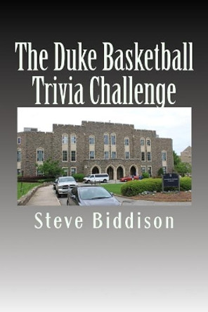 The Duke Basketball Trivia Challenge by Steve Biddison 9781717099020