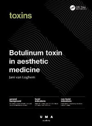 Botulinum Toxin in Aesthetic Medicine: Injection Protocols and Complication Management by Jani van Loghem