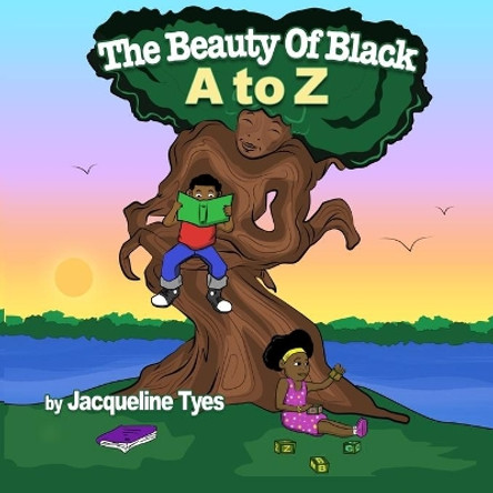 The Beauty of Black A to Z by Jacqueline Tyes 9781946111692