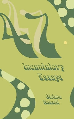 47 Incantatory Essays by Stefene Russell 9781946642950
