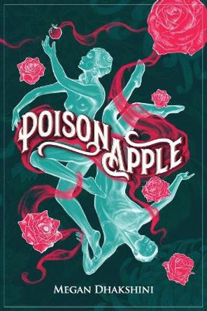 Poison Apple by Megan Dhakshini 9781947021297