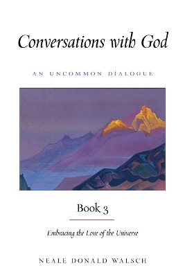 Conversations with God, Book 3: Embracing the Love of the Universe by Neale Donald Walsch 9781642970234