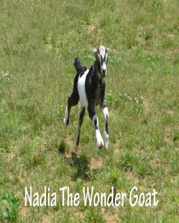 Nadia the Wonder Goat by Mary T Bowen 9781718833081