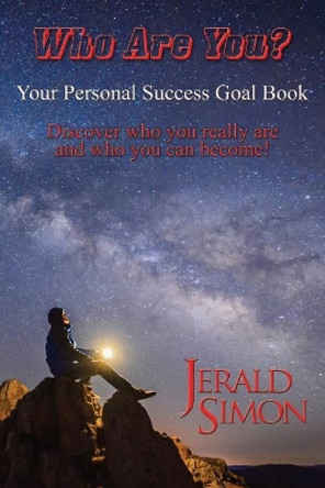 Who Are You?: Your Personal Success Goal Book by Jerald Simon 9781948274012