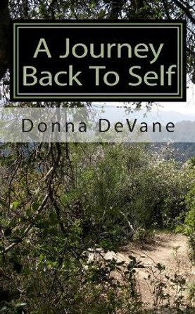 A Journey Back To Self: Lessons for Healing by Donna Devane 9781453809686