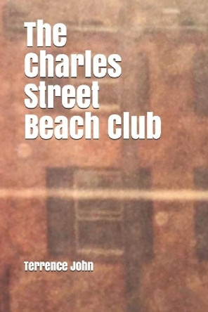 The Charles Street Beach Club by Terrence John 9781530269143