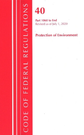 Code of Federal Regulations, Title 40: Parts 1060-End (Protection of Environment) TSCA Toxic Substances 2020 by Office Of The Federal Register (U.S.) 9781641436908
