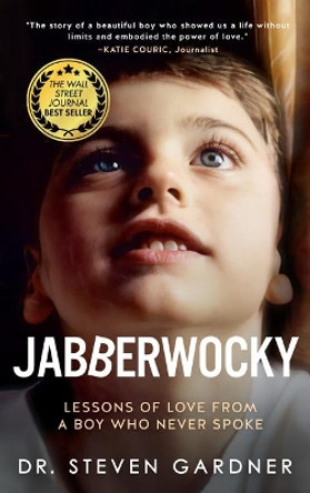 Jabberwocky: A Lesson of Love from a Boy Who Never Spoke by Dr. Steven Gardner 9781641466509