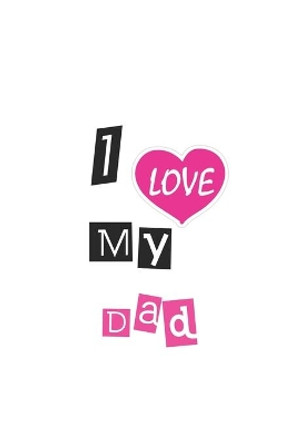 I Love My Dad by Ylaa Ylaa 9781650796505