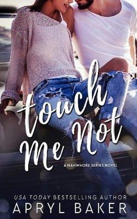 Touch Me Not - Anniversary Edition by Apryl Baker 9781640349223