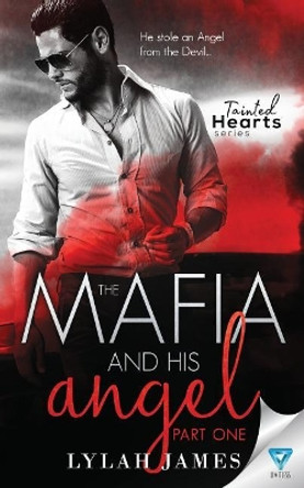 The Mafia and His Angel: Part 1 by Lylah James 9781640349988