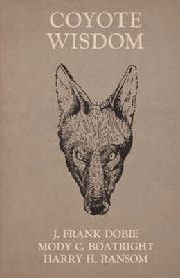 Coyote Wisdom by J. Frank Dobie 9781574410884