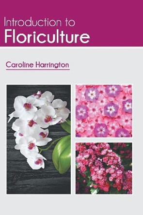 Introduction to Floriculture by Caroline Harrington 9781641721455 Introduction to Floriculture by Caroline Harrington 9781641721455