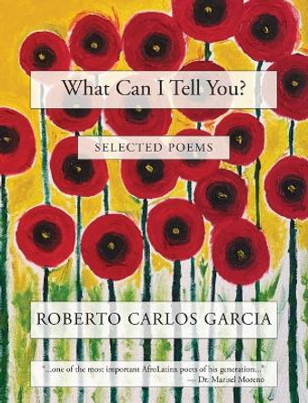 What Can I Tell You? by Roberto Carlos Garcia 9781953447647