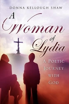 A Woman of Lydia by Donna Kellough Shaw 9781607914365