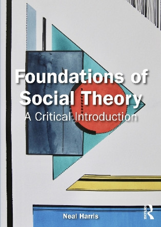 Foundations of Social Theory: A Critical Introduction by Neal Harris 9781032417479
