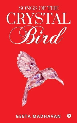Songs of the Crystal Bird by Geeta Madhavan 9781642495874