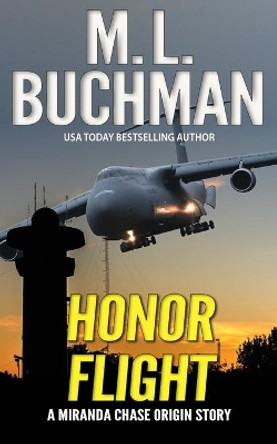 Honor Flight: an NTSB/military action-adventure story by M L Buchman 9781949825831