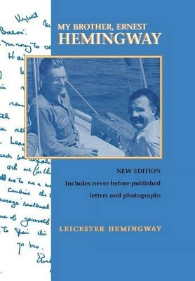 My Brother, Ernest Hemingway by Leicester Hemingway 9781561640980