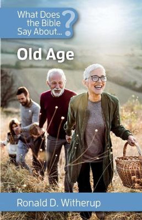 What Does the Bible Say about Old Age? by Ronald Witherup 9781565486959