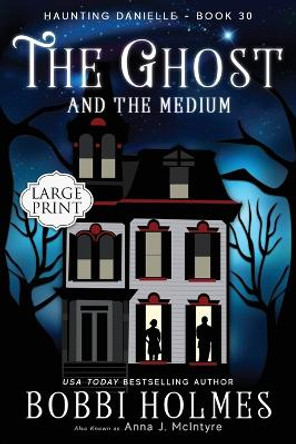 The Ghost and the Medium by Bobbi Holmes 9781949977714