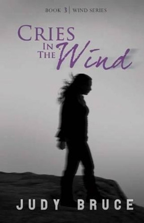 Cries In the Wind by Judy Bruce 9781576385227